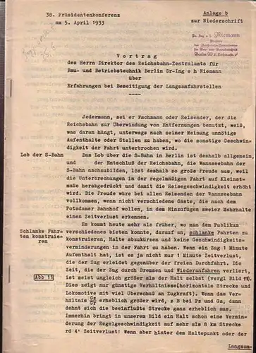 Niemann, Dr.-Ing: Vortrag des Herrn Direktor des Reichsbahn-Zentralamts für Bau- und Betriebstechnik Berlin Dr-Ing. e h Niemann über Erfahrungen bei Beseitigung der Langsamfahrstellen anläßlich der 38. Präsidentenkonferenz am 5. April 1933. 