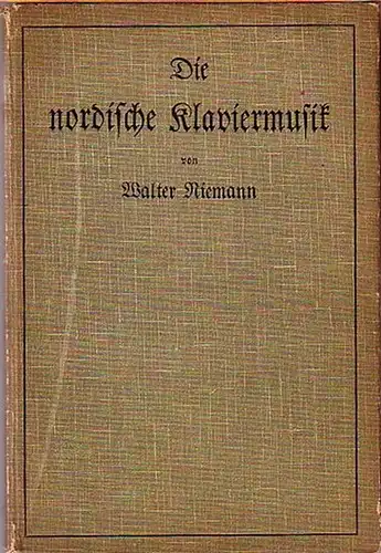 Niemann, Walter: Die nordische Klaviermusik. Mit Geleitwort des Autors. 