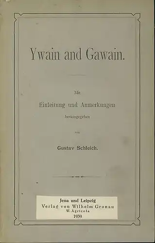 Schleich, Gustav (Hrsg.): Ywain and Gawain. Mit Einleitung und Anmerkungen hrsg. von. 
