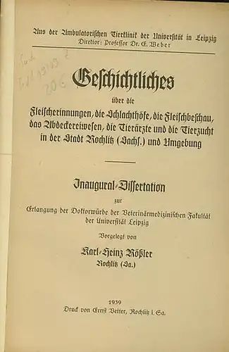 Rochlitz.   Rößler, Karl   Heinz: Geschichtliches über die Fleischerinnungen, die Schlachthöfe, die Fleischbeschau, das Abdeckereiwesen, die Tierärzte und die Tierzucht in der.. 