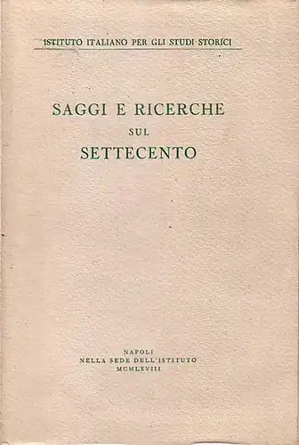 Napoli / Neapel. - Instituto Italiano per gli Studi Storici (Editore) / Ernest Sestan: Saggi e ricerche sul Settecento. Presentazione: Ernest Sestan. 