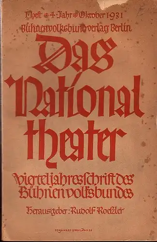 Nationaltheater, Das.   Roeßler, Rudolf (Herausgeber): Das Nationaltheater. 1. Heft, 4. Jahr, Oktober 1931. Vierteljahresschrift des Bühnenvolksbundes. Im Inhalt Beiträge von: Oskar Fischel, Werner.. 