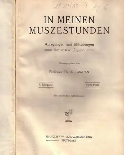 Natur und Erziehung. - Smalian, Prof. Dr. K. (Hrsg.): In meinen Mussestunden. Anregungen und Mitteilungen für unsere Jugend. Schüler-Beilage zu 'Natur und Erziehung', 1909/10, Heft 1- 12. 