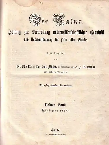 Natur, Die - Ule, Dr. Otto & Dr. Karl Müller & E.A. Roßmäßler: Die Natur. Zeitung zur Verbreitung naturwissenschaftlicher Kenntnis und Naturanschauung für Leser aller Stände. Mit xylographischen Illustrationen. Dritter Band (Jahrgang 1854). 