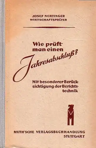 Nertinger, Josef: Wie prüft man einen Jahresabschluß? Mit besonderer Berücksichtigung der Berichtstechnik. Mit einem Vorwort. 