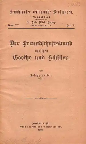 Sattel, Joseph // Raich, Joh. Mich. Dr. (Hrsg.): Frankfurter zeitgemäße Broschüren. Neue Folge Band XIX. Heft 3. - Der Freundschaftsbund zwischen Goethe und Schiller. 