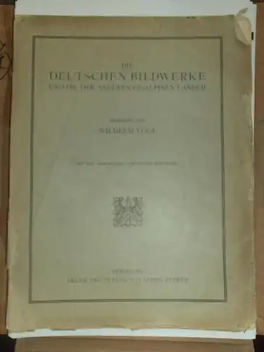 Vöge, Wilhelm (Bearbeitung): Beschreibung der Bildwerke der christlichen Epochen. Band 4: Die deutschen Bildwerke und die der anderen cisalpinen Länder. Vorwort: Bode. Mit den Abbildungen sämtlicher Bildwerke im Text und auf Tafeln. 