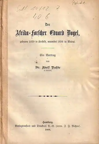 Vogel, Eduard. - Pahde, Adolf: Der Afrika-Forscher Eduard Vogel. Geboren 1829 in Krefeld, ermordet 1856 in Wadai. Ein Vortrag. 