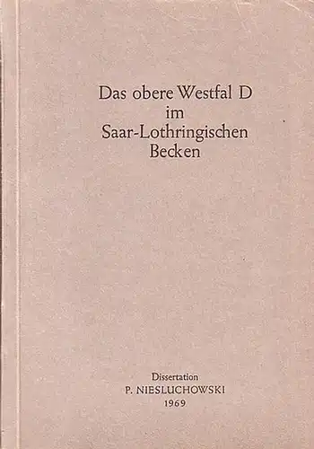 Das obere Westfal D im Saar - Lothringischen Becken. Dissertation an der Eberhard - Karls - Universität zu Tübingen, 1969
