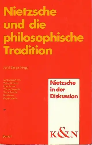 Nietzsche. - Simon, Josef (Herausgeber): Nietzsche in der Diskussion. Beiträge von Volker Gerhardt, Hans Krämer, Werner Stegmaier, Tilman Borsche, Ernst Behler, Kogaku Arifuku. (= Nietzsche und die philosophische Tradition, Band 1). 