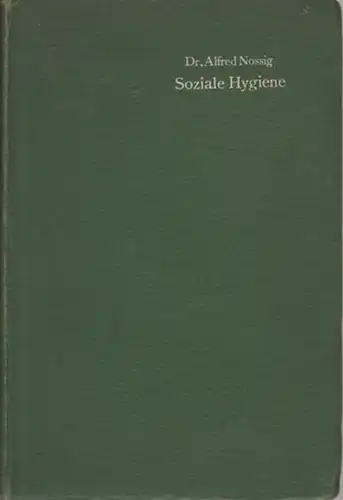 Nossig, Alfred: Einführung in das Studium der Sozialen Hygiene : Geschichtliche Entwicklung und Bedeutung der öffentlichen Gesundheitspflege. 