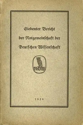 Notgemeinschaft der Deutschen Wissenschaft: Siebenter Bericht der Notgemeinschaft der Deutschen Wissenschaft umfassend ihre Tätigkeit vom 1. April 1927 bis 31. März 1928. 
