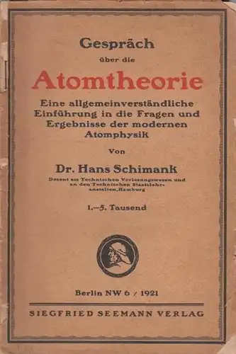 Schimank, Hans: Gespräch über die Atomtheorie. Eine allgemeinverständliche Einführung in die Fragen und Ergebnisse der modernen Atomphysik. Mit Vorwort. 