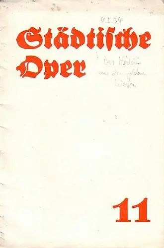 Programmheft zu 'Das Mädchen aus dem goldenen Westen' von G. Puccini. Oper in drei Aufzügen. Inszenierung: Alexander d´Arnals. Musikalische Leitung: Wilhelm Franz Reuß. Bühnenbild: Wilhelm.. 