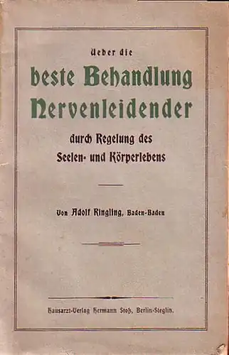 Ringling, Adolf: Ueber die beste Behandlung Nervenleidender durch Regelung des Seelen- und Körperlebens. 