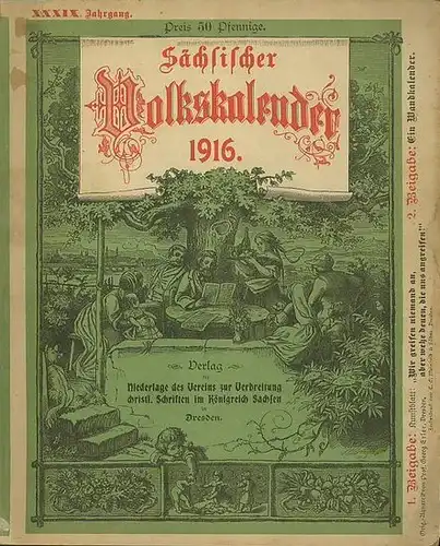 Sachsen: Sächsischer Volkskalender für das Jahr 1916. 39. Jahrgang. Im Inhalt u.a.: Kalendarium, neu ergänzter Geschichtskalender für die Geschichte Sachsens, historische, literarische und politische Beiträge, Marktverzeichnis. 