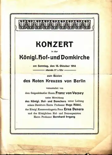 Vecsey: Programmzettel zum Konzert in der Königlichen Hof- und Domkirche, Berlin zum Besten des Roten Kreuzes von Berlin am 18. Oktober 1914. Veranstaltet von Franz...