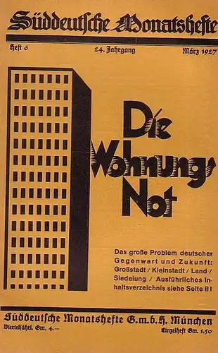 Süddeutsche Monatshefte: Süddeutsche Monatshefte. 24. Jahrgang. Heft 6 von März 1927 - Die Wohnungsnot. Das große Problem deutscher Gegenwart und Zukunft: Großstadt/Kleinstadt/Land/Seidelung. 