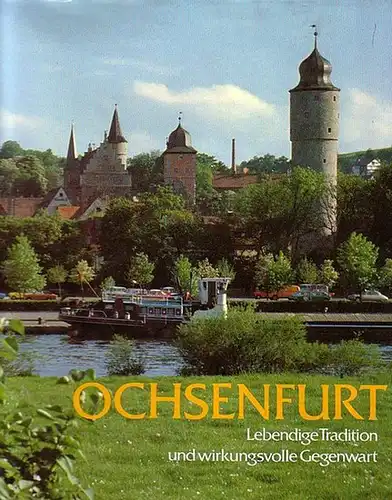 Ochsenfurt. - Pritzl, Heinz (Hrsg.): Ochsenfurt. Lebendige Tradition und wirkungsvolle Gegenwart. 