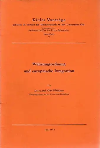 Pfleiderer, Otto: Währungsordnung und europäische Integration. Vortrag vom 12. Mai 1964 im Wirtschaftswissenschaftlichen Club Kiel. (= Kieler Vorträge, Neue Folge 32. 