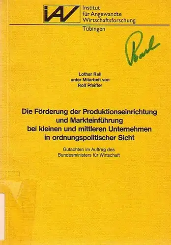 Rall, Lothar u. Rolf Pfeiffer: Die Förderung der Produktionseinrichtung und Markteinführung bei kleinen und mittleren Unternehmen in ordnungspolitischer Sicht : Gutachten im Auftrag des Bundesministeriums für Wirtschaft. 