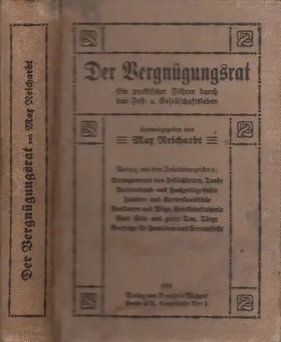 Reichardt, Max: Der Vergnügungsrat. Ein praktischer Führer durch das Fest- und Gesellschaftsleben. 