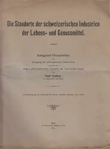 Oetiker, Karl: Die Standorte der  schweizerischen Industrien der Lebens- und Genussmittel. Aus 'Zeitschrift f. schweiz.  Statistik', Jgg. 1915, Heft 2. 