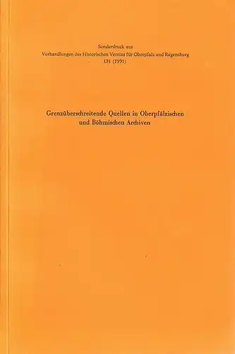 Operpfalz / Böhmen: Grenzüberschreitende Quellen in Oberpfälzischen und Böhmischen Archiven. Tagungen: 21. - 23. Juni 1991 in Regensburg. Mit Referaten von: Gerhard Leidel, Paul Mai...
