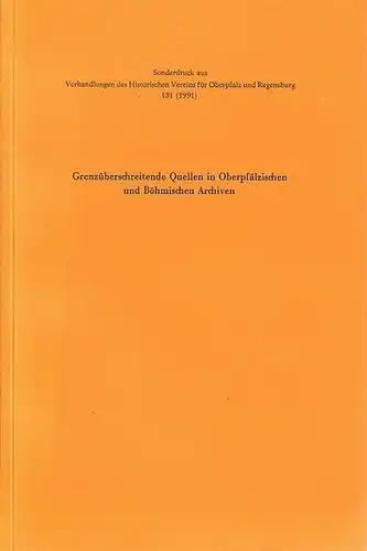 Operpfalz / Böhmen: Grenzüberschreitende Quellen in Oberpfälzischen und Böhmischen Archiven. Tagungen: 21.   23. Juni 1991 in Regensburg. Mit Referaten von: Gerhard Leidel, Paul.. 
