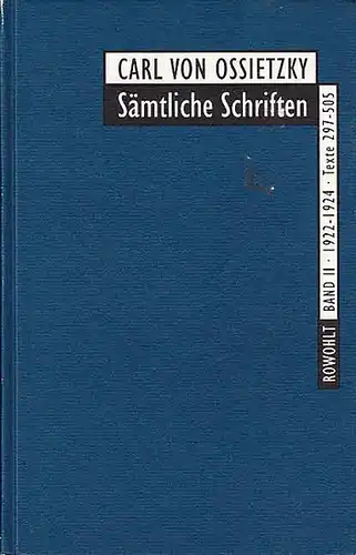 Ossietzky, Carl von / Boldt, Bärbel ; Grathoff, Dirk ; Sartorius, Michael (Hrsg.): Carl von Ossietzky sämtliche Schriften (Oldenburger Ausgabe): Bd. II: 1922 - 1924, Texte 297-505. 