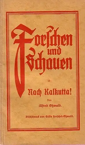 Oßwald, Alfred: Nach Kalkutta.. Mit Bildschmuck von Erika Herschel - Oßwald. (= Forschen und Schauen, Klassenlese, Bändchen 17). 