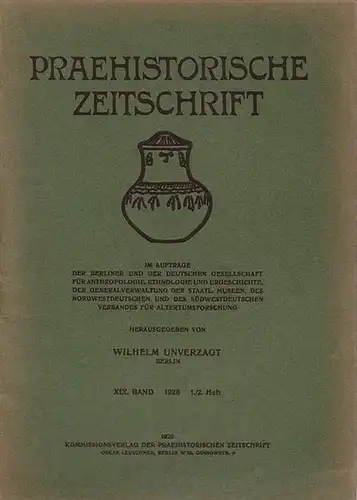 Praehistorische Zeitschrift. - Unverzagt, Wilhelm (Herausgeber). - L- F- Zotz / J. Boehlau (Autoren): Praehistorische Zeitschrift Band XIX, 1928, Heft 1 / 2.  Abhandlungen:...