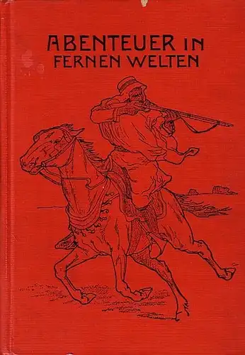 Reichhardt, Rudolf: Abenteuer in fernen Welten : Nach W.O. von Horn für die Jugend bearbeitet von Rudolf Reichhardt. Mit Illustrationen nach Originalen von Max Wulff. 