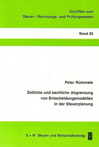 Rümmele, Peter: Zeitliche und sachliche Abgrenzung von Entscheidungsmodellen in der Steuerplanung. 