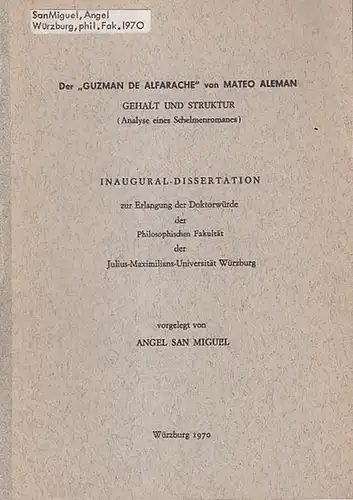 San Miguel, Angel: Der 'Guzman de Alfarache' von Mateo Aleman. Gehalt und Struktur. (Analyse eines Schelmenromans). 