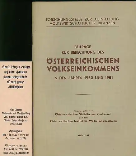 Österreich: Beiträge zur Berechnung des Österreichischen Volkseinkommens in den Jahren 1950 und 1951. Mit einer Vorbemerkung. Herausgegeben vom Österreichischen Statistischen Zentralamt und dem Österreichischen Institut.. 