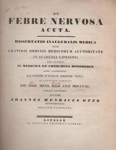 Otto, (Johannes Heinrich): De febre nervosa acuta. Dissertatio inauguralis medica quam [...] in Academia Lipsiensi [...] publice defendet. 