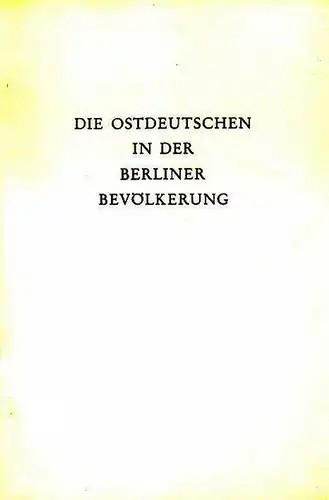 Pagel, Karl (Hrsg.): Die Ostdeutschen in der Berliner Bevölkerung. Im Auftrage des Kuratoriums der Stiftung Haus der ostdeutschen Heimat Berlin. 