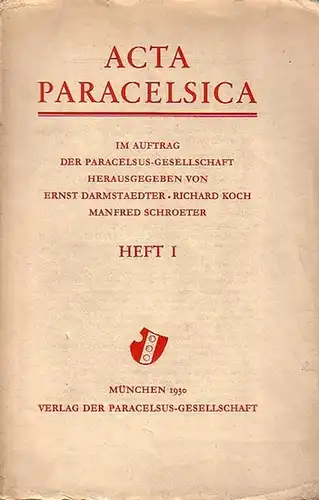 Paracelsus (1493 1541): Acta Paracelsica. Jahrgang 1, Nr. 1 (!). Im Auftrag der Paracelsus   Gesellschaft herausgegeben von Ernst Darmstaedter, Richard Koch und Manfred.. 