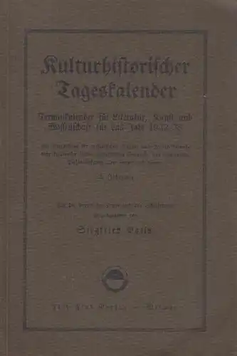 Paris, Siegfried (Hrsg.): Kulturhistorischer Tageskalender. Terminkalender für Literatur, Kunst und Wissenschaft für das Jahr 1932/33. Ein Verzeichnis der wesentlichen Tages  und Jahres Gedenktage kultureller.. 