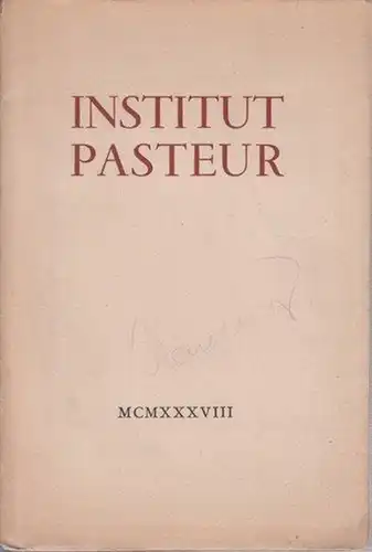 Pasteur, Louis. - Pasteur, Institut: Institut Pasteur : Cinquantenaire de la Fondation XIV Nov MDCCCLXXXVIII / XIV Nov MCMXXXVIII. Archeve d'Imprimer pour l'Institut Pasteur par Arts et Metiers Graphiques sur les Presses de J. Dumoulin. 