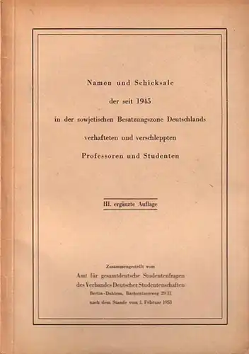 Reinhold, Johannes und Dietrich Spangenberg: Namen und Schicksale der seit 1945 in der sowjetischen Besatzungszone Deutschlands verhafteten und verschleppten Professoren und Studenten.  Zusammengestellt vom.. 