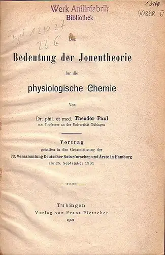 Paul, Theodor: Bedeutung der Jonentheorie für die physiologische Chemie. Vortrag 1901. 