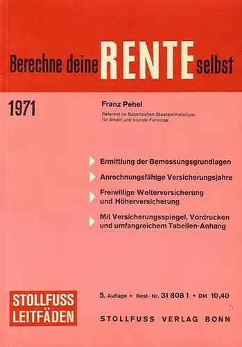 Pehel, Franz: Rentenberechnug für jedermann / Berechne deine Rente selbst. 1971. 