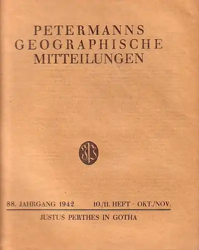 Petermann - Hannemann, Max (Hrsg.): Petermanns geographische Mitteilungen. Herausgegeben von Max Hannemann und Nikolaus Creutzburg. Jahrgang 88, Heft 10 / 11 (Oktober / November), 1942...