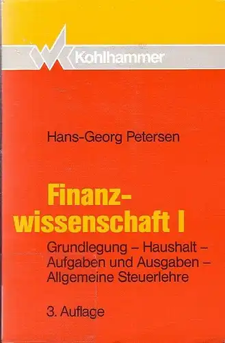 Petersen, Hans-Georg: Finazwirtschaft I : Grundlagen, Haushalt, Aufgaben und Ausgaben, Allgemeine Steuerlehre. 