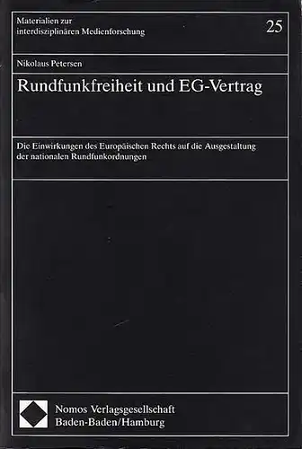 Petersen, Nikolaus// Hrsg. Hoffmann-Riem, Wolfgang Dr: Rundfunkfreiheit und EG-Vertrag. Die Einwirkungen des eurpäischen Rechts auf die Ausgestaltung der nationalen Rundfunkordnungen. 