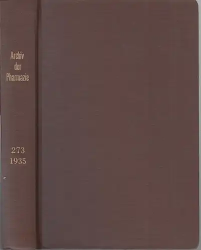 Pharmazie, Archiv der. - Horrmann, P. u. a. - Autoren: K. W. Merz und G. Schmidt / H. P. Kaufmann / K. Brand / Benno Reichert / Ernst Braun u. a: Archiv der Pharmazie ( 1935 ) und Berichte der Deutschen Pharmazeutischen Gesellschaft. Band 273 des Archivs 