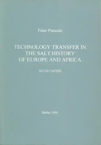 Technology Transfer in the Salt History of Europe and Africa. Seven Papers