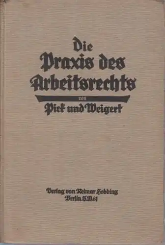 Pick, Fritz ; Weigert, M: Die Praxis des Arbeitsrechts : Das Handbuch für die praktische Anwendung des Arbeitsrechts. 